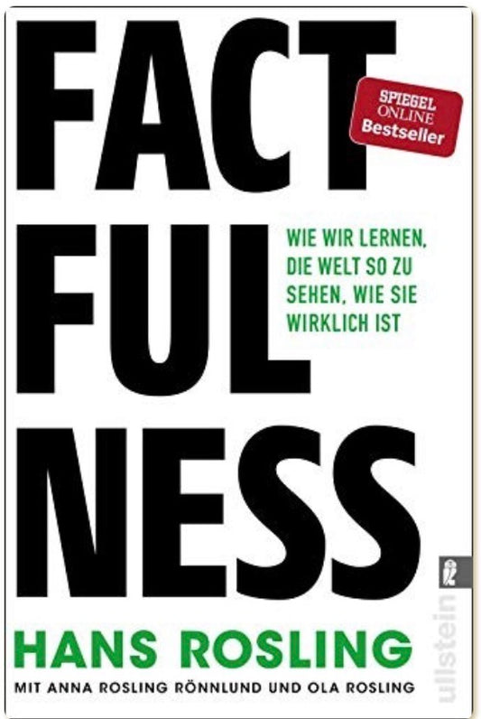 Factfulness – Wie wir lernen, die Welt so zu sehen, wie sie wirklich ist