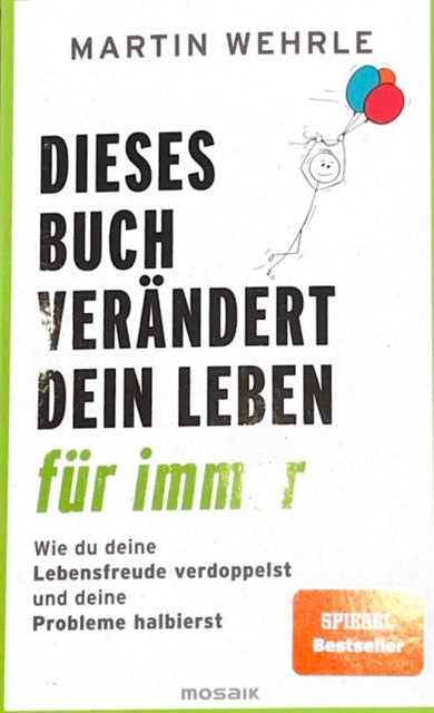 Dieses Buch verändert dein Leben für immer by Martin Wehrle